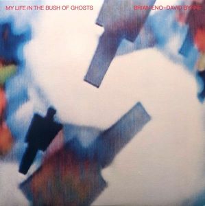 My Life In The Bush Of Ghosts by Brian Eno -  David Byrne