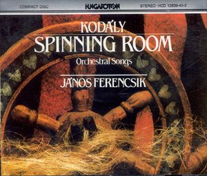 Zoltán Kodály - Magyar Rádió És Televízió Énekkara, The Budapest Philharmonic Orchestra, Hungarian State Orchestra, Budapest Symphony Orchestra, György Lehel, Vásárhelyi Zoltán, János Ferencsik – Spinning Room - Orchestral Songs