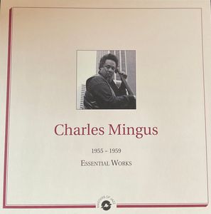 Charles Mingus – Essential Works 1955 - 1959