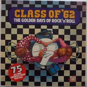 Class Of '62:  The Golden Days Of Rock 'n' Roll cover