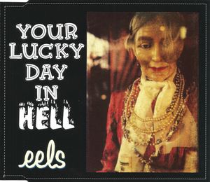 Eels – Your Lucky Day In Hell