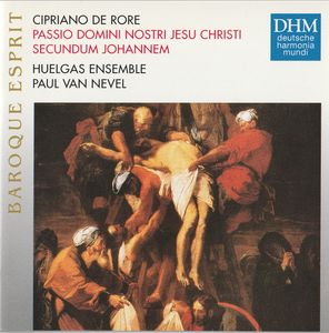 Passio Domini Nostri Jesu Christi Secundum Johannem by Cipriano De Rore,  Huelgas-Ensemble,  Paul Van Nevel