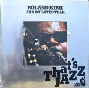Roland Kirk – The Inflated Tear