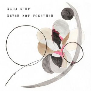 Never Not Together by Nada Surf