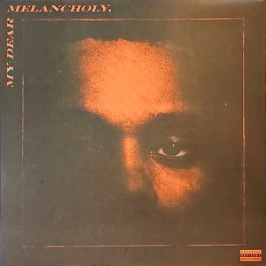 My Dear Melancholy, by The Weeknd