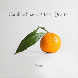 Caroline Shaw, Attacca Quartet – Orange