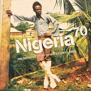 Nigeria 70 (The Definitive Story of 1970's Funky Lagos) cover
