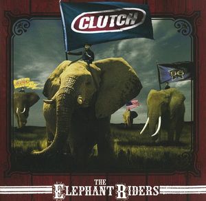 Clutch – The Elephant Riders