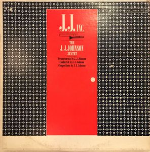 The J.J. Johnson Sextet – J.J. Inc.