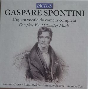 Gaspare Spontini – L'Opera Vocale Da Camera Completa - Complete Vocal Chamber Music