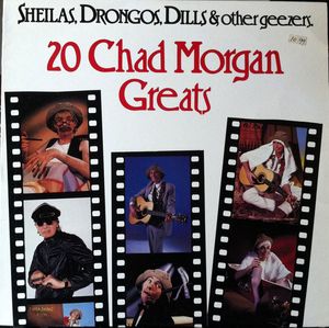 Chad Morgan – Sheilas, Drongos, Dills And Other Geezers - 20 Chad Morgan Greats