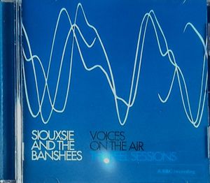 Siouxsie & The Banshees – Voices On The Air (The Peel Sessions)