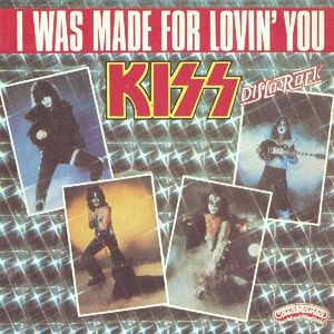 Kiss – I Was Made For Lovin' You