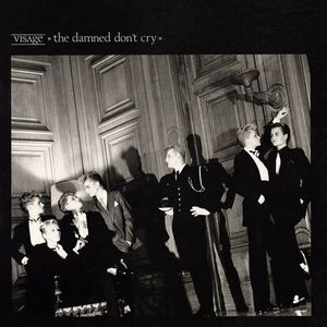 Visage – The Damned Don't Cry