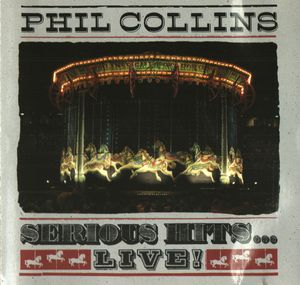 Serious Hits...Live! by Phil Collins Serious Hits...Live! by Phil Collins