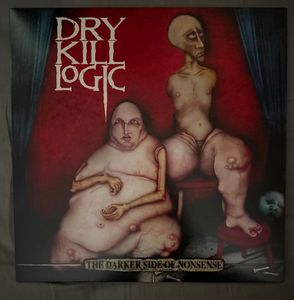 Dry Kill Logic – The Darker Side Of Nonsense
