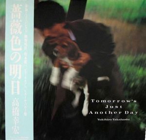 Yukihiro Takahashi – Tomorrow's Just Another Day