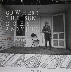 Andy Juhl – Go Where The Sun Goes