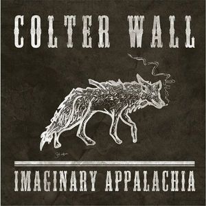 Imaginary Appalachia by Colter Wall