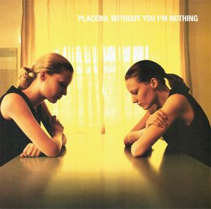 Placebo – Without You I'm Nothing