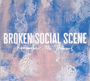 Remember The Humans by Broken Social Scene