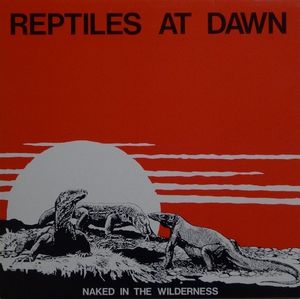 Reptiles At Dawn – Naked In The Wilderness