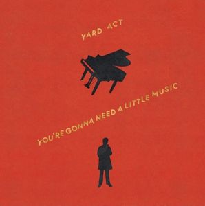 You're Gonna Need A Little Music by Yard Act