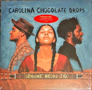 Genuine Negro Jig (15th Anniversary Edition) by Carolina Chocolate Drops Genuine Negro Jig (15th Anniversary Edition) by Carolina Chocolate Drops