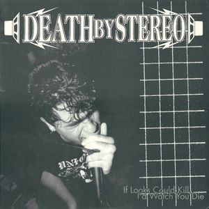 Death By Stereo – If Looks Could Kill I'd Watch You Die