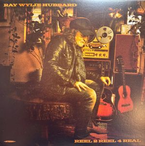 Ray Wylie Hubbard – Reel 2 Reel 4 Real