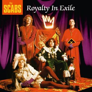 The Scabs – Royalty In Exile