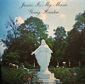 Gary Hunter – Jesus Is My Music