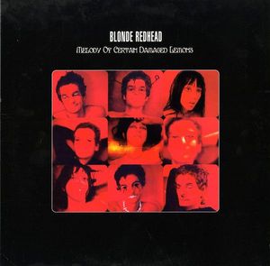 Melody Of Certain Damaged Lemons by Blonde Redhead