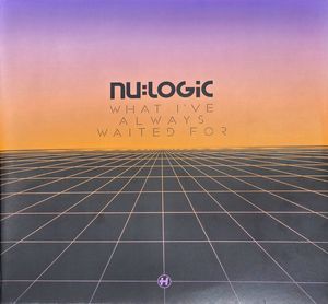 What I've Always Waited For (Special Edition) by Nu:Logic