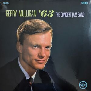 Gerry Mulligan '63 by Gerry Mulligan & The Concert Jazz Band Gerry Mulligan '63 by Gerry Mulligan & The Concert Jazz Band