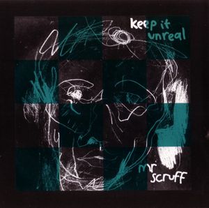 Keep It Unreal by Mr. Scruff