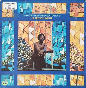 Whatever Happened To Love by Clarence Smith