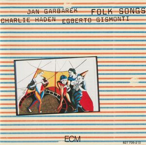 Folk Songs by Charlie Haden /  Jan Garbarek /  Egberto Gismonti