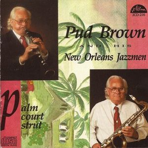 Pud Brown And His New Orleans Jazzmen – Palm Court Strut