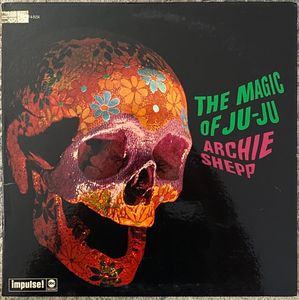 The Magic Of Ju-Ju by Archie Shepp