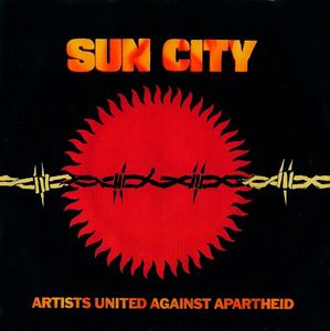 Sun City by Artists United Against Apartheid Sun City by Artists United Against Apartheid