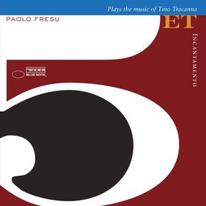 Paolo Fresu Quintet – Incantamento (Plays The Music Of Tino Tracanna)