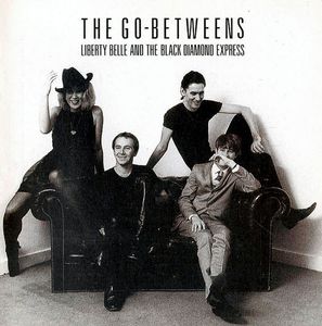 The Go-Betweens – Liberty Belle And The Black Diamond Express