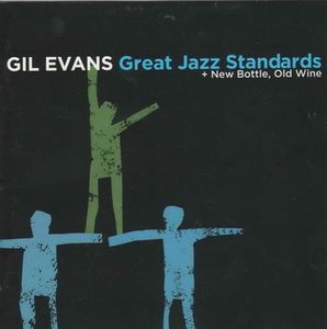 Gil Evans – Great Jazz Standards + New Bottle, Old Wine