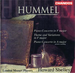 Piano Concerto In F Major / Theme And Variations In F Major / Piano Concerto In A Major by Johann Nepomuk Hummel -  London Mozart Players,  Howard Shelley