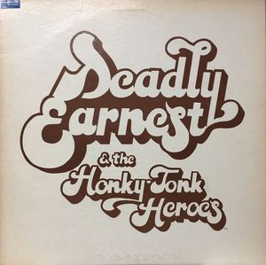 Deadly Earnest And The Honky Tonk Heroes – Deadly Earnest
