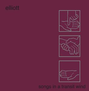 Elliott – Songs In A Transit Wind