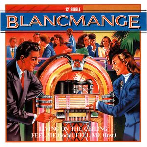 Blancmange – Living On The Ceiling / Feel Me