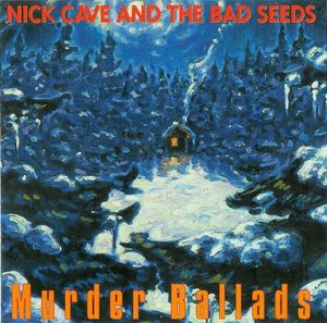 Nick Cave & The Bad Seeds – Murder Ballads