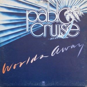 Pablo Cruise – Worlds Away